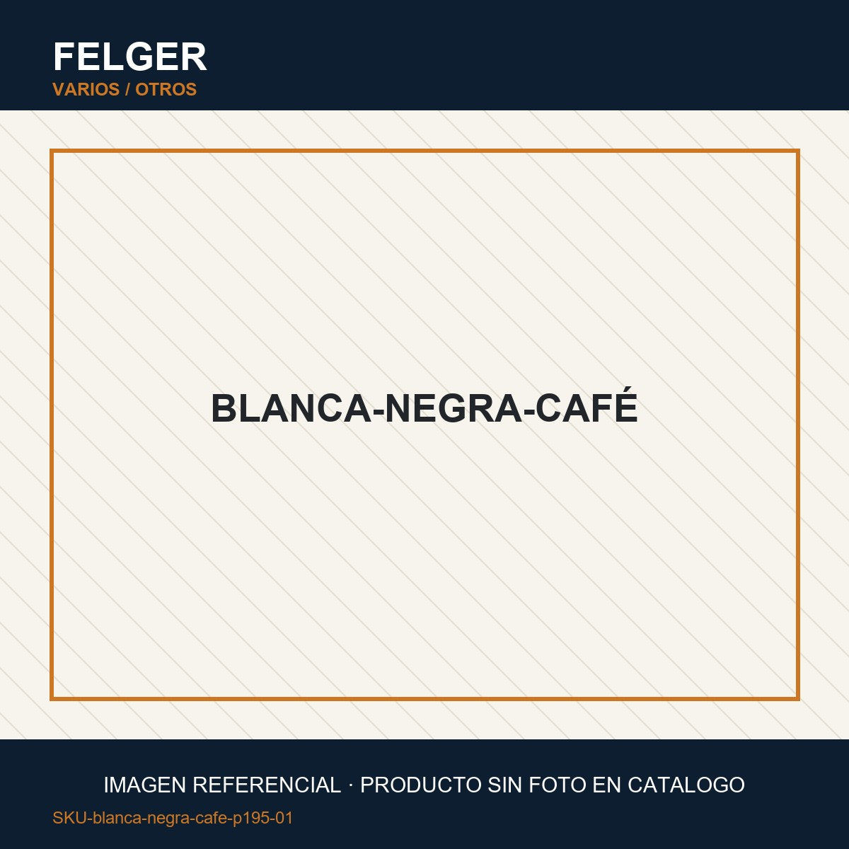 BLANCA-NEGRA-CAFÉ - FELGER