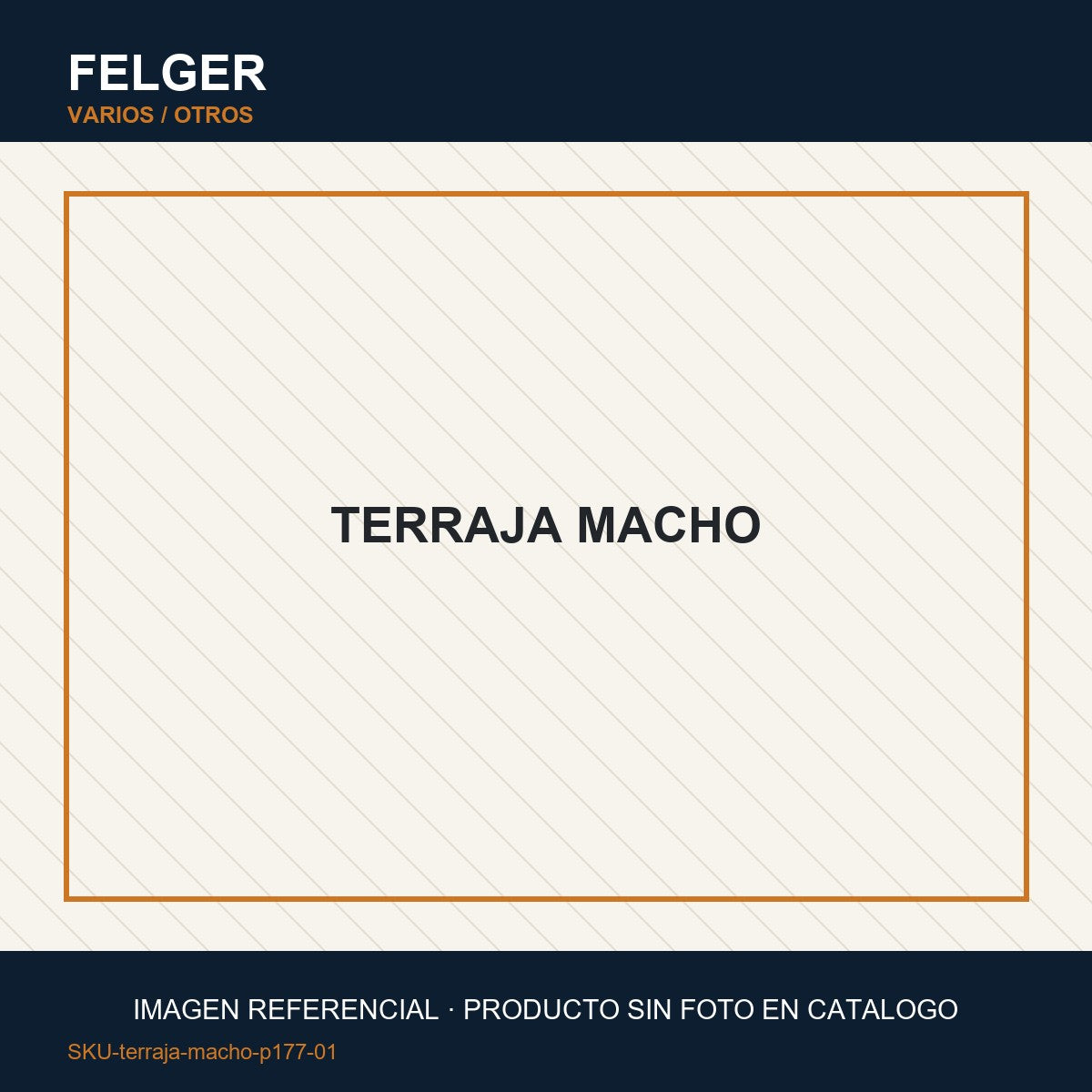 TERRAJA MACHO - FELGER